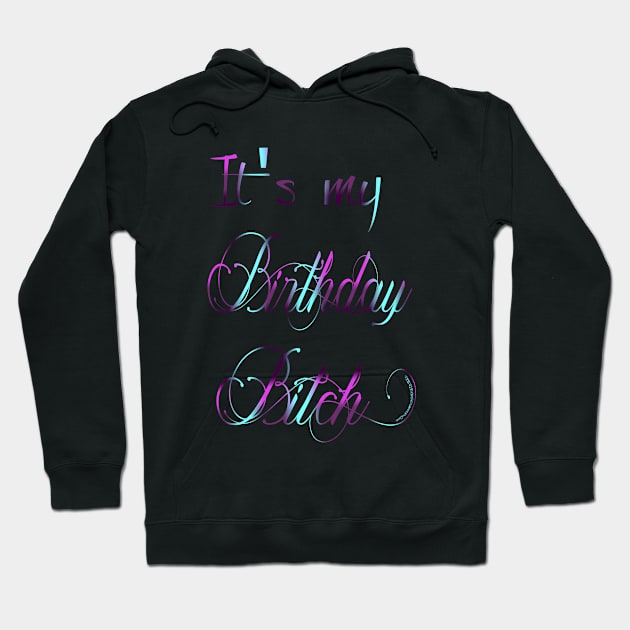 Birthday bitch Hoodie by Wicked9mm